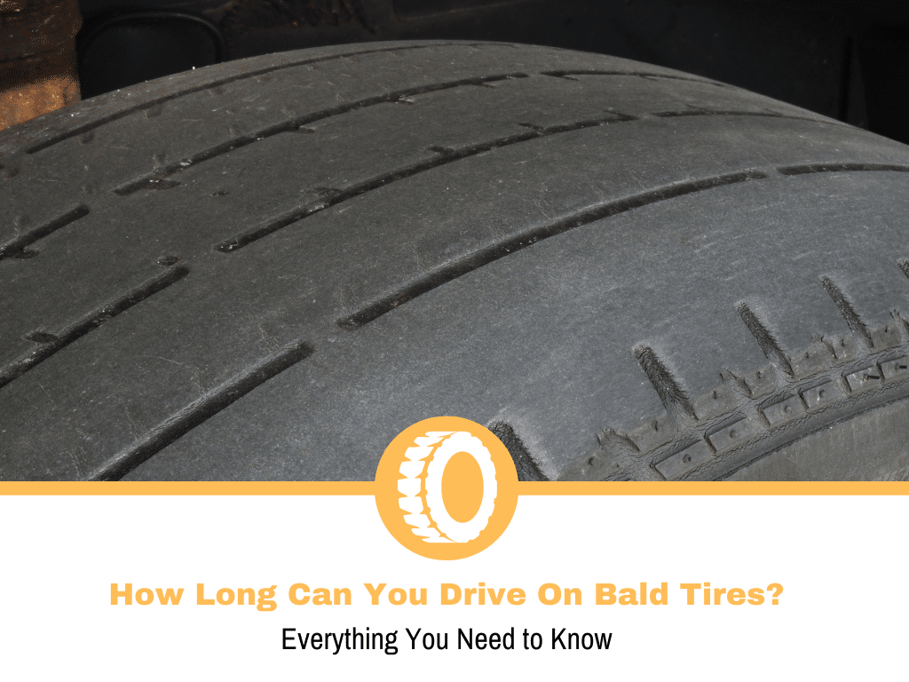 How Long Can You Drive On Bald Tires?