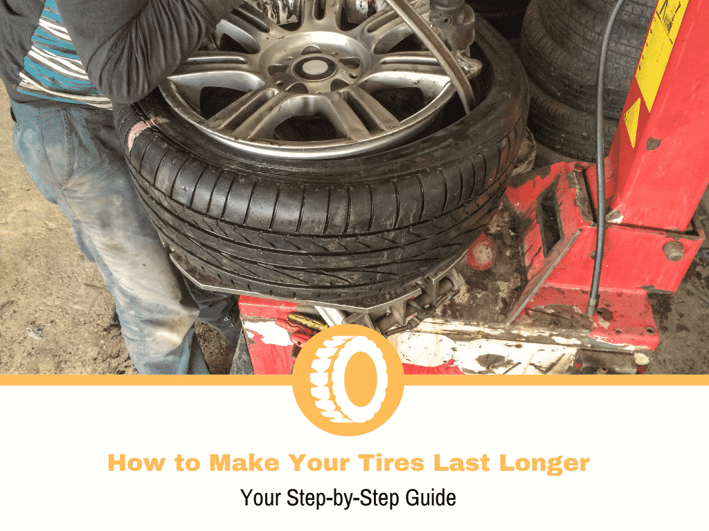 How to Make Your Tires Last Longer