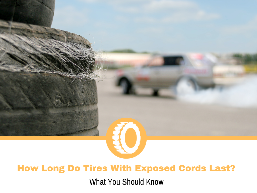 How Long Do Tires With Exposed Cords Last?