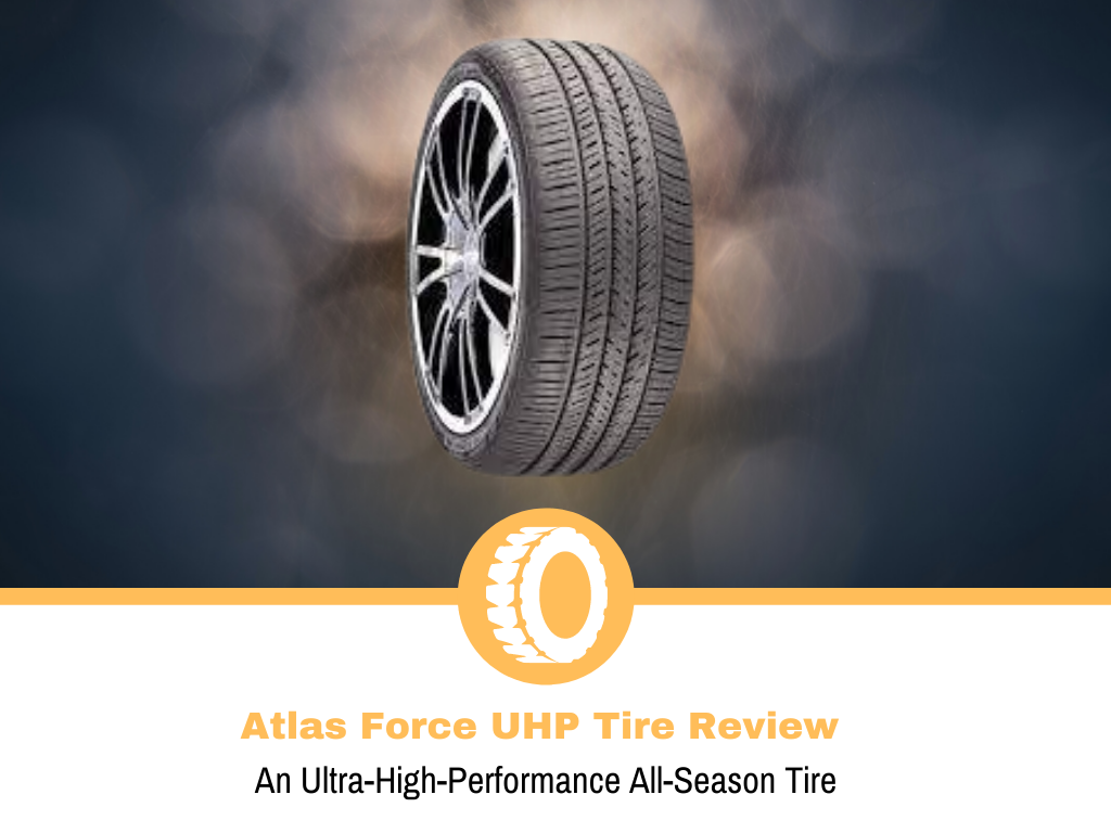 Atlas Force UHP Tire Review