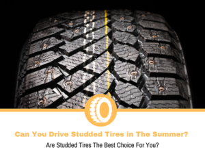 Can You Drive Studded Tires in The Summer?