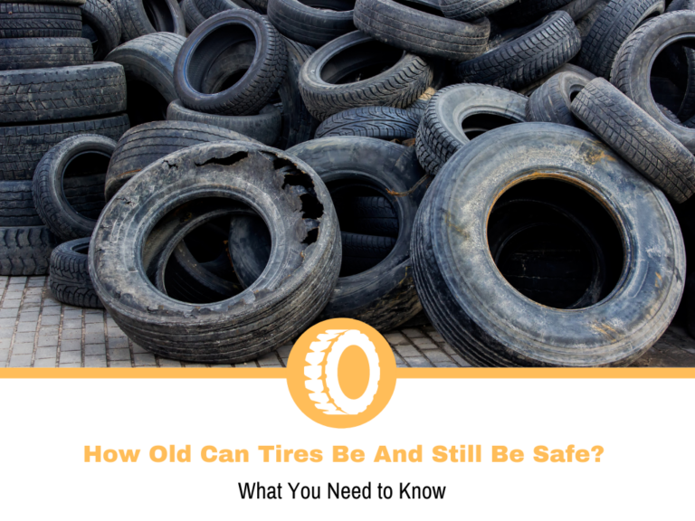 How Safe Are Old Can Tires?