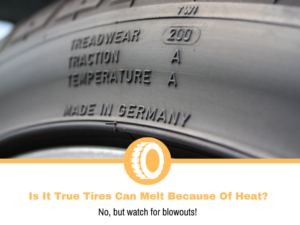 Is It True Tires Can Melt Because Of Heat?