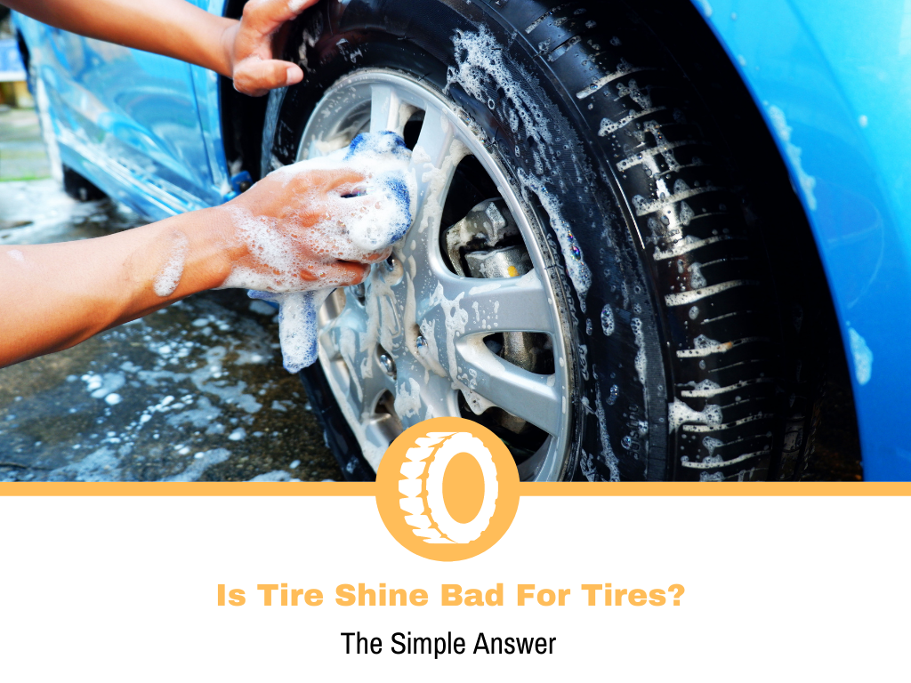 Is Tire Shine Bad For Tires?