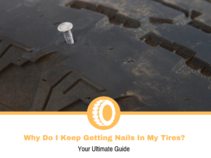 Why Do I Keep Getting Nails In My Tires (1)
