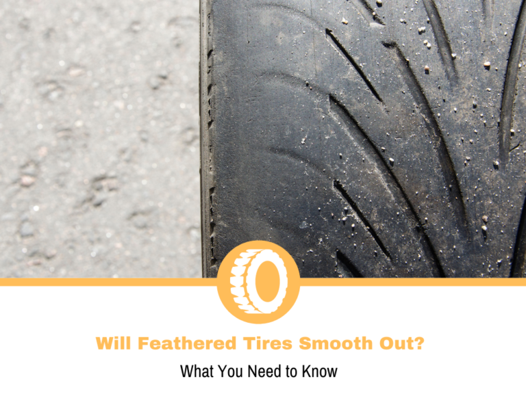 Will Feathered Tires Smooth Out?