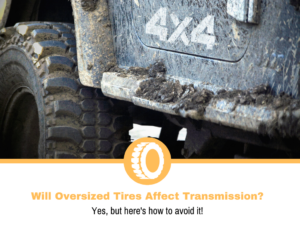 Will Oversized Tires Affect Transmission