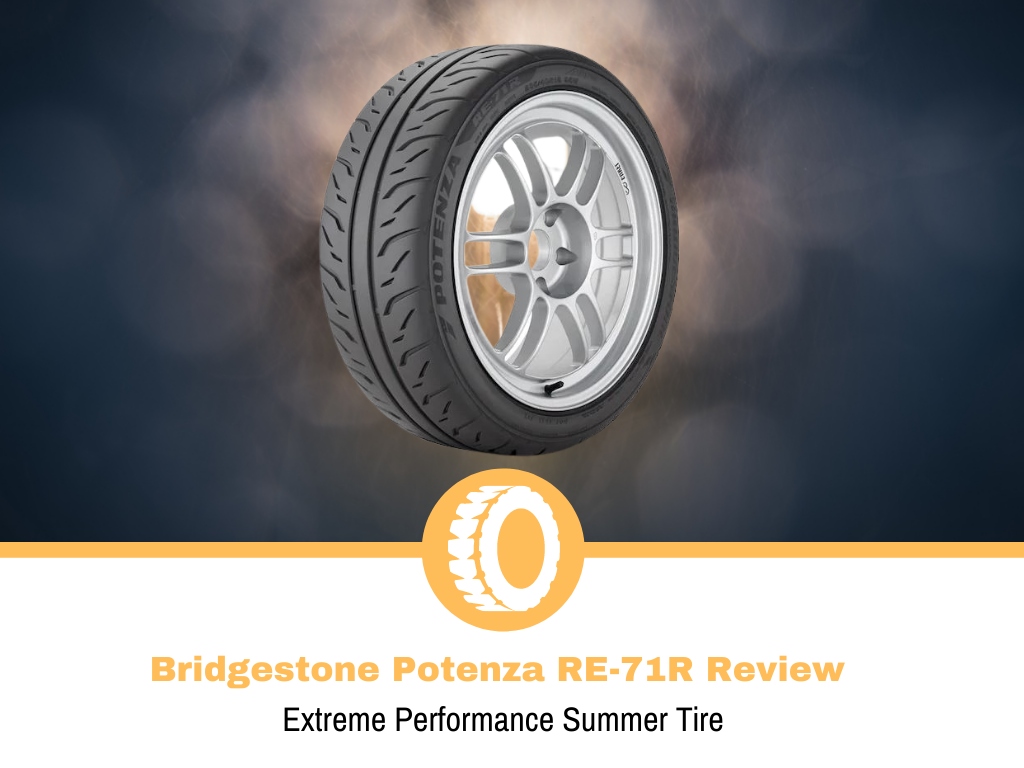 Bridgestone Potenza RE-71R Tire Review