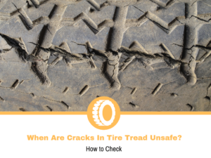 When Are Cracks In Tire Tread Unsafe?