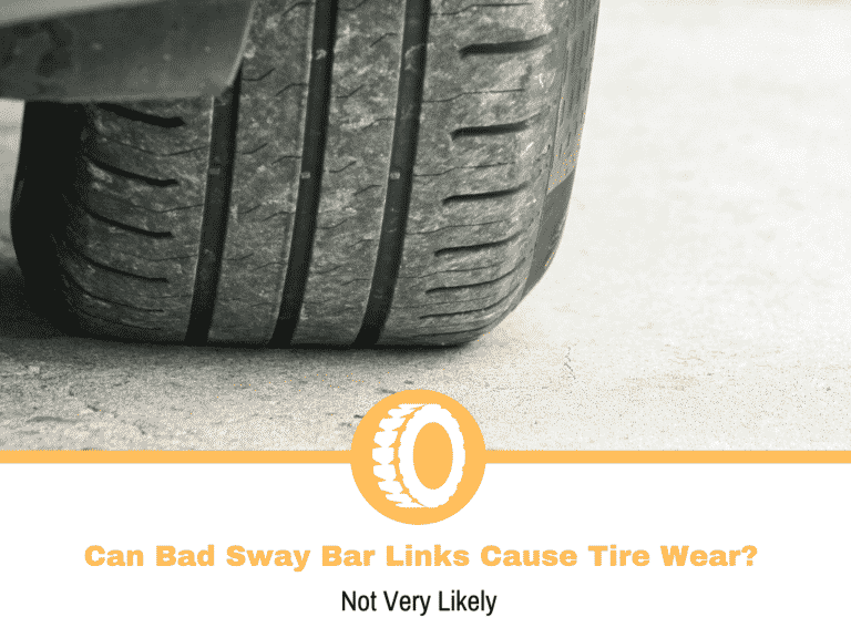 Can Bad Sway Bar Links Cause Tire Wear?