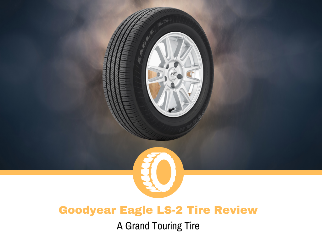 microfoon Intensief paniek Goodyear Eagle LS-2 Tire Review and Rating | Tire Hungry
