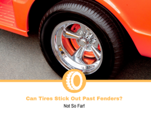 Can Tires Stick Out Past Fenders?