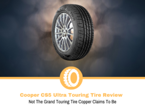 Cooper CS5 Ultra Touring Tire Review