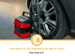 How Much Is An Alignment At Big O Tires?