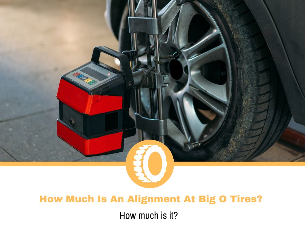How Much Is An Alignment At Big O Tires?