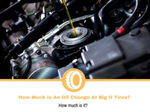 How Much Is An Oil Change At Big O Tires