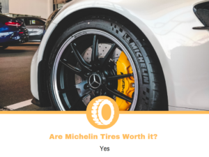 Are Michelin Tires Worth It